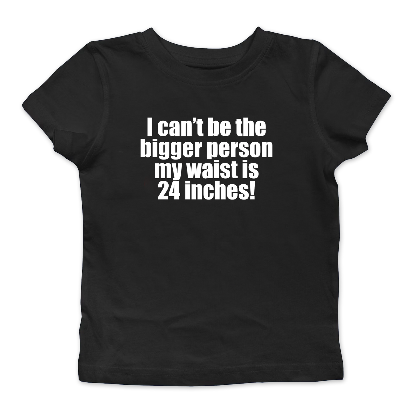 My Waist Is 24 Inches Baby Tee