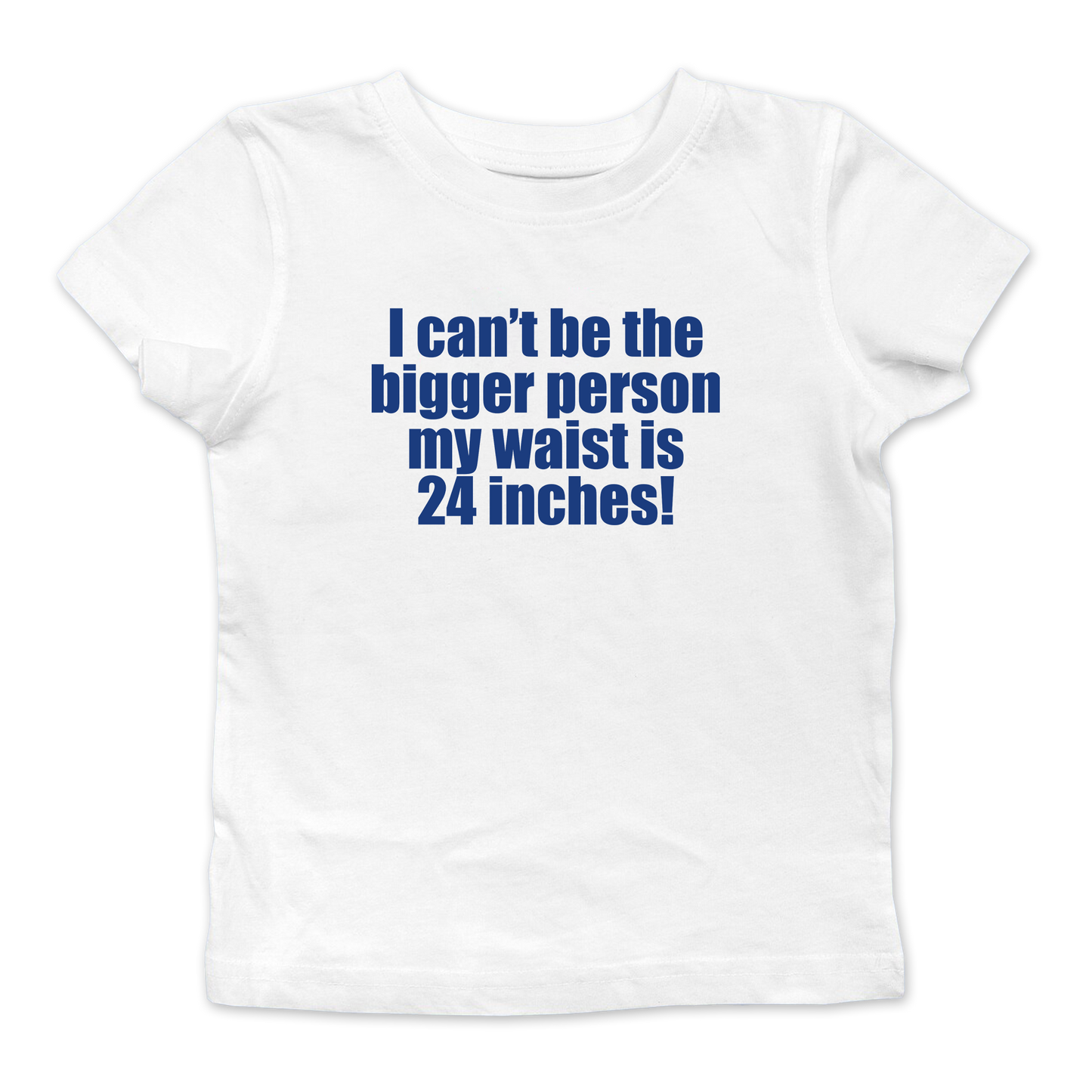 My Waist Is 24 Inches Baby Tee