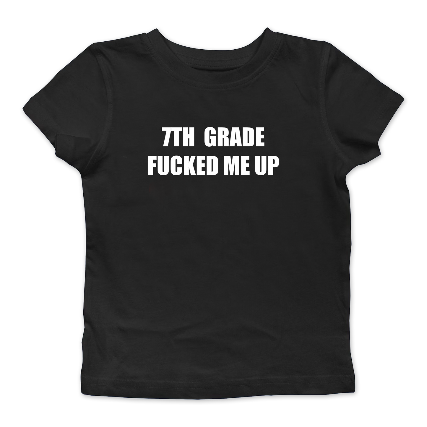 7th Grade Fucked Me Up Baby Tee