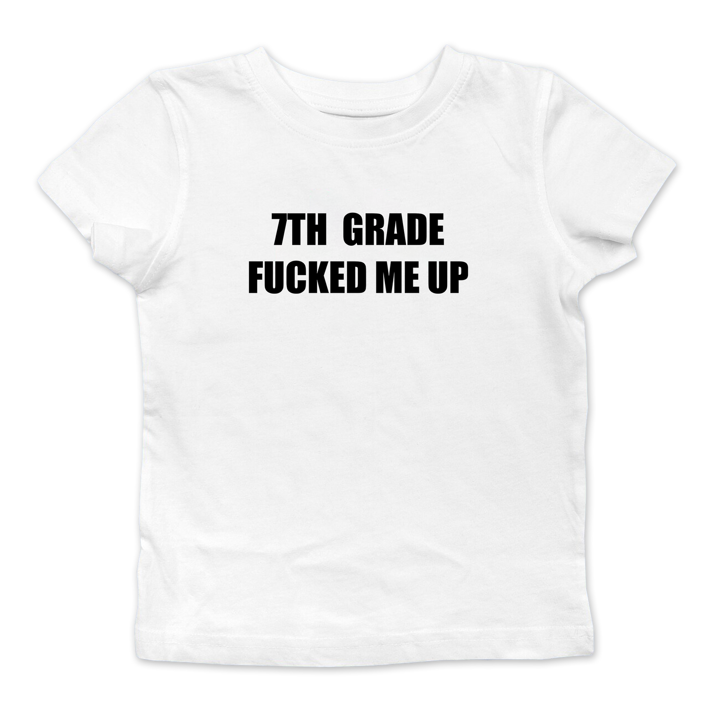 7th Grade Fucked Me Up Baby Tee