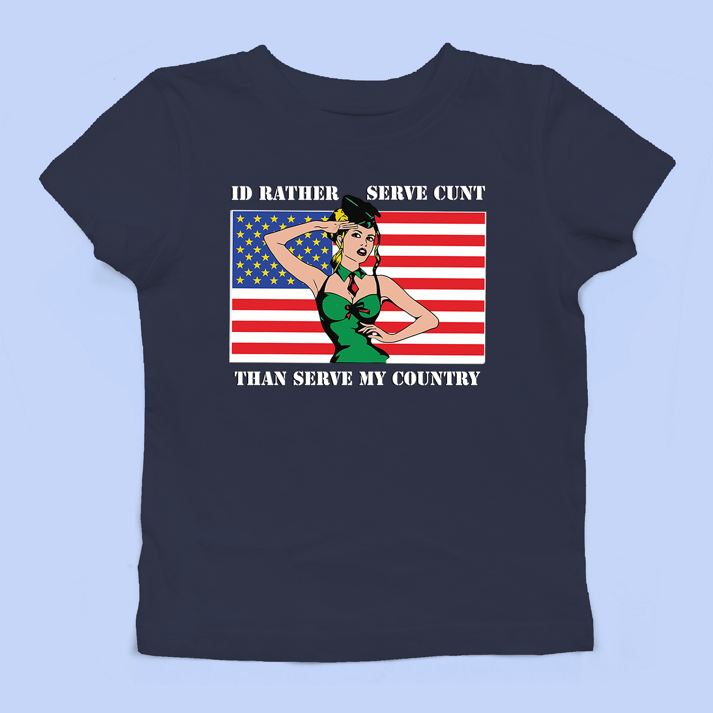 I'd Rather Serve Cunt Than Serve My Country Baby Tee