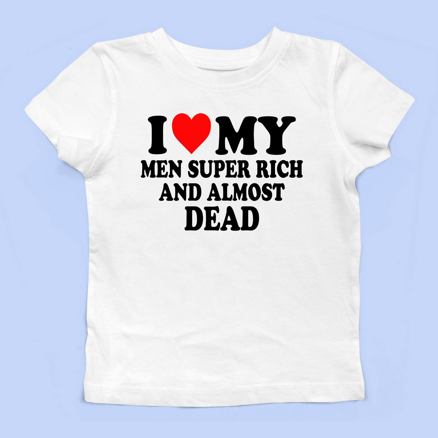 I Heart My Men Super Rich Baby Tee