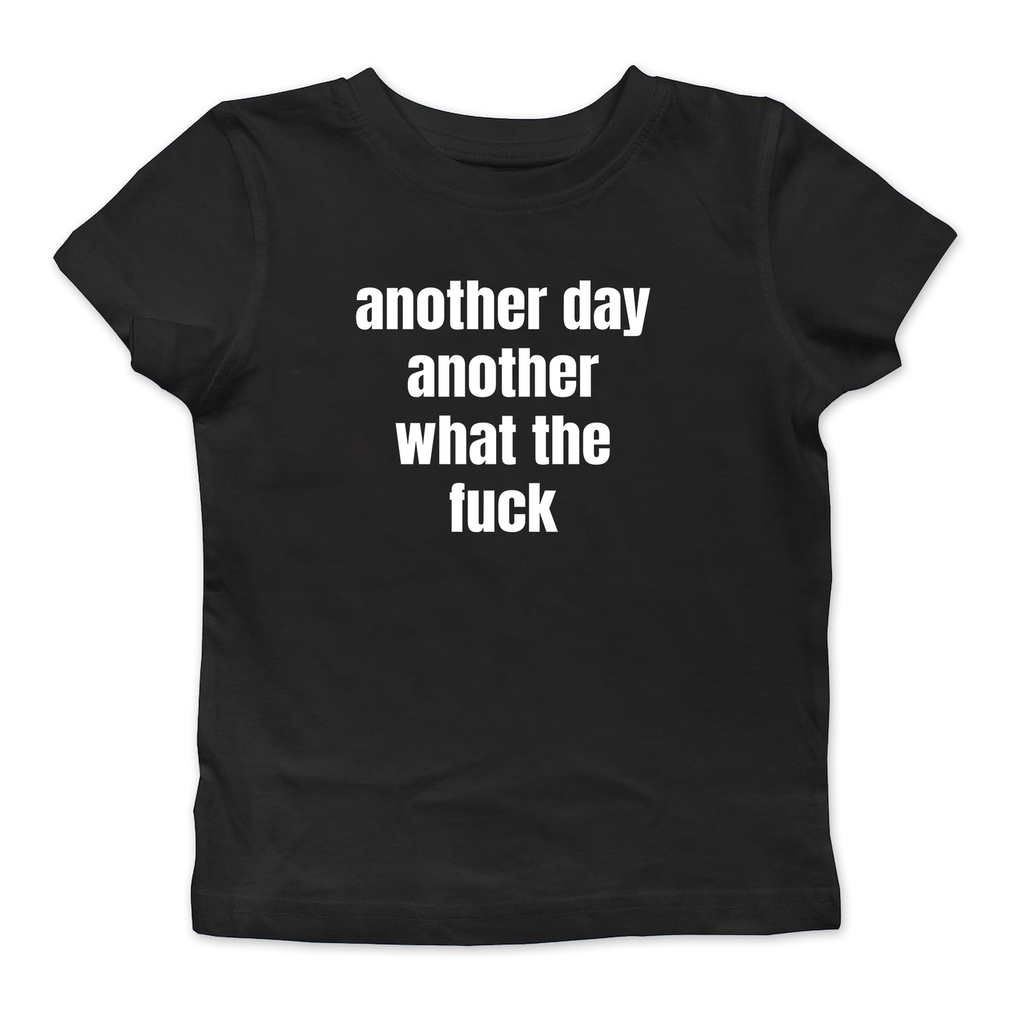 Another Day Another What The Fuck Baby Tee