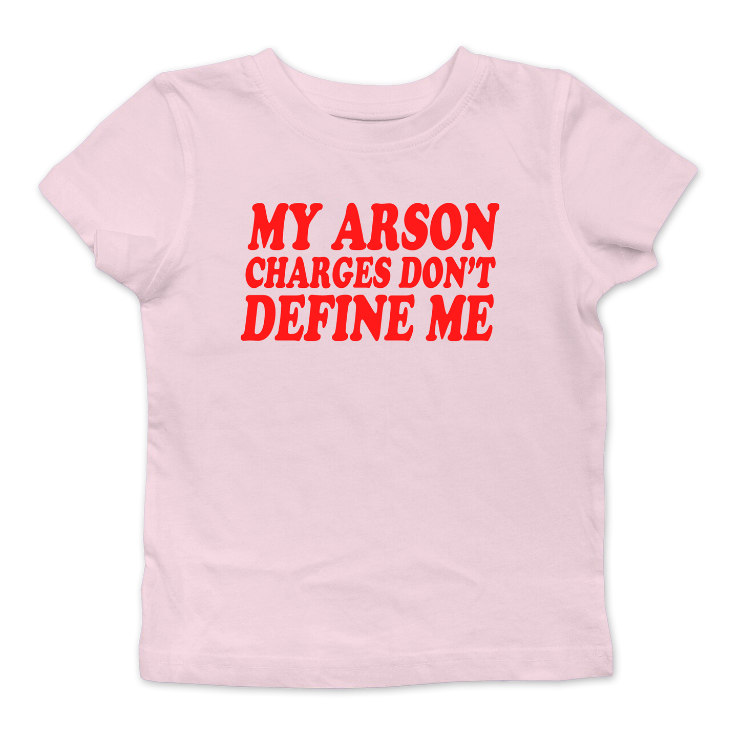 My Arson Charges Don't Define Me Baby Tee
