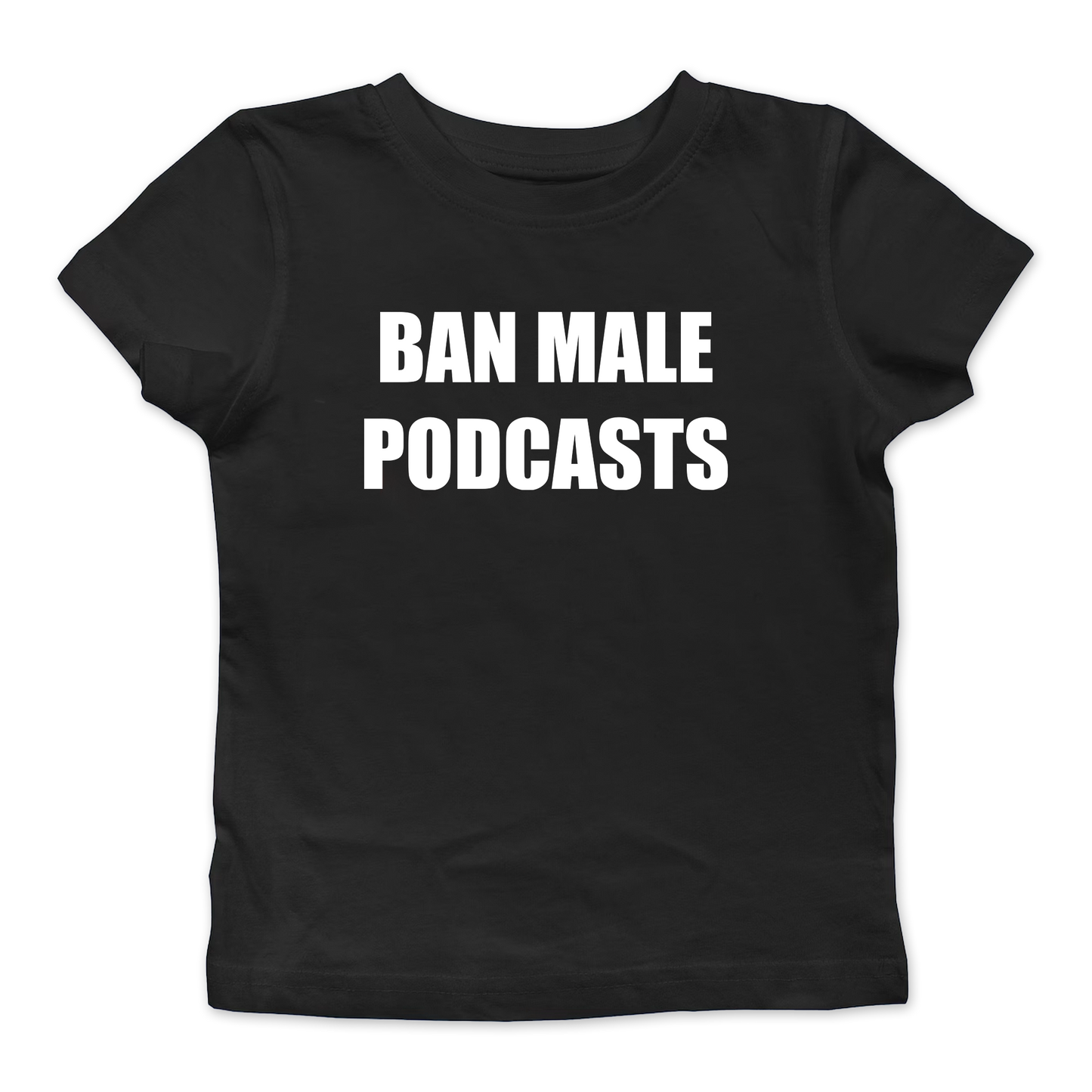 Ban Male Podcasts Baby Tee