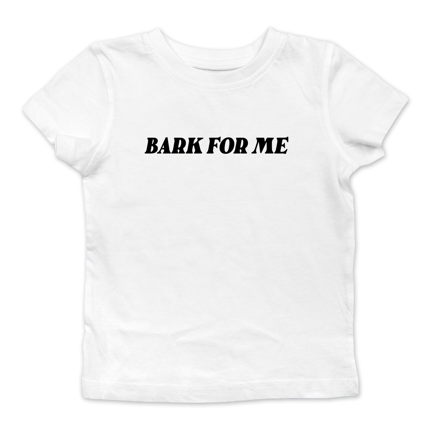Bark For Me Baby Tee