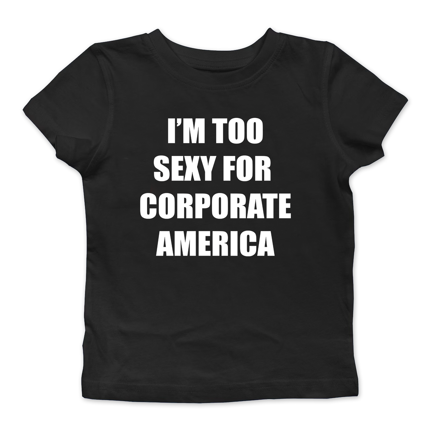 I'm Too Sexy For Corporate America Baby Tee