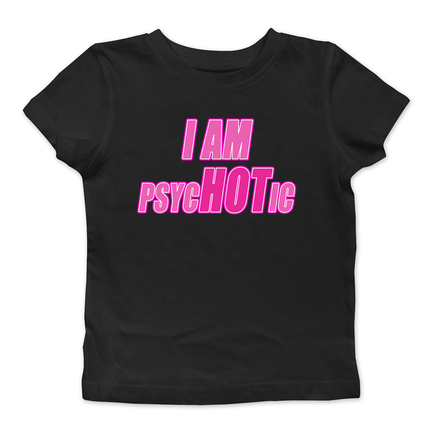 I Am Psychotic Baby Tee