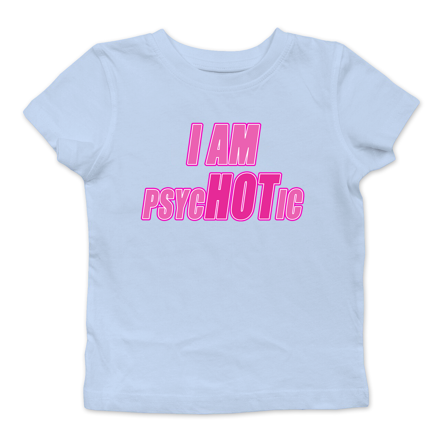 I Am Psychotic Baby Tee