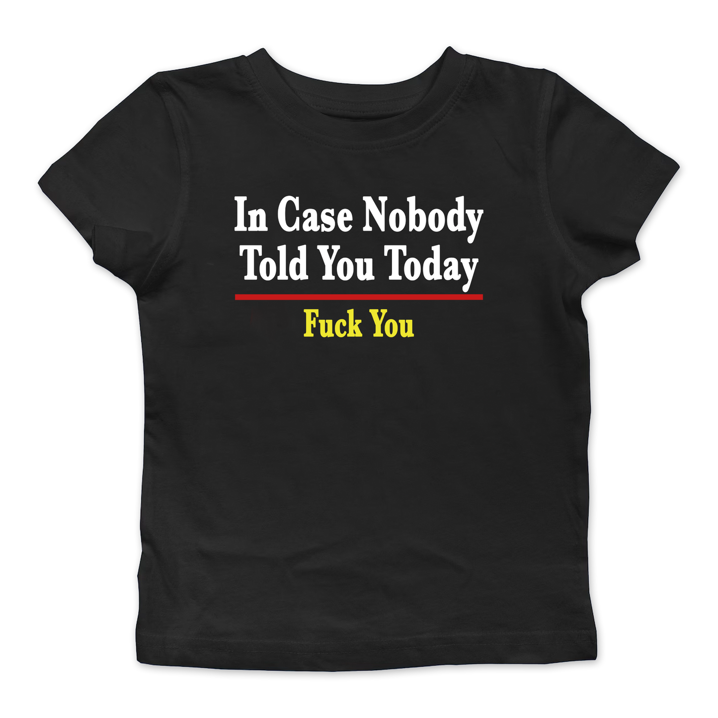 In Case Nobody Told You Today Baby Tee