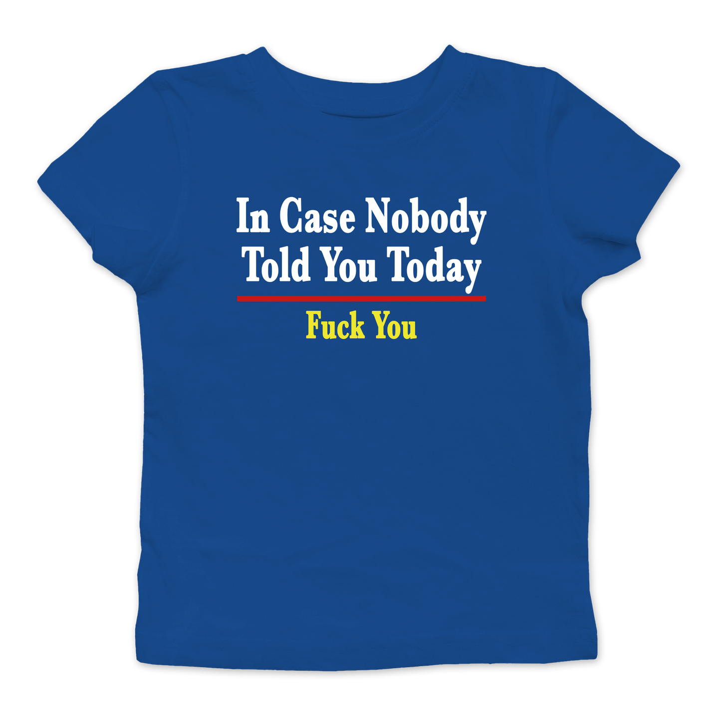 In Case Nobody Told You Today Baby Tee