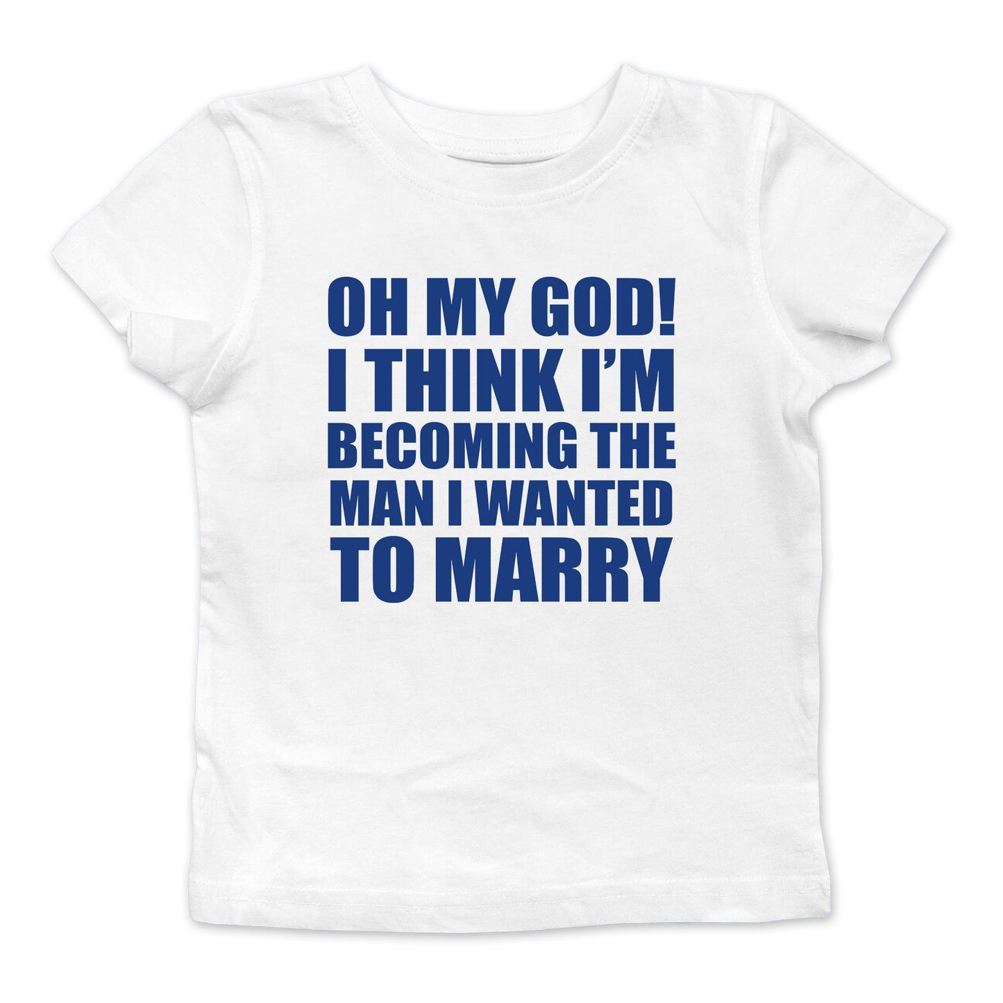 I Think I'm Becoming The Man I Wanted To Marry Baby Tee