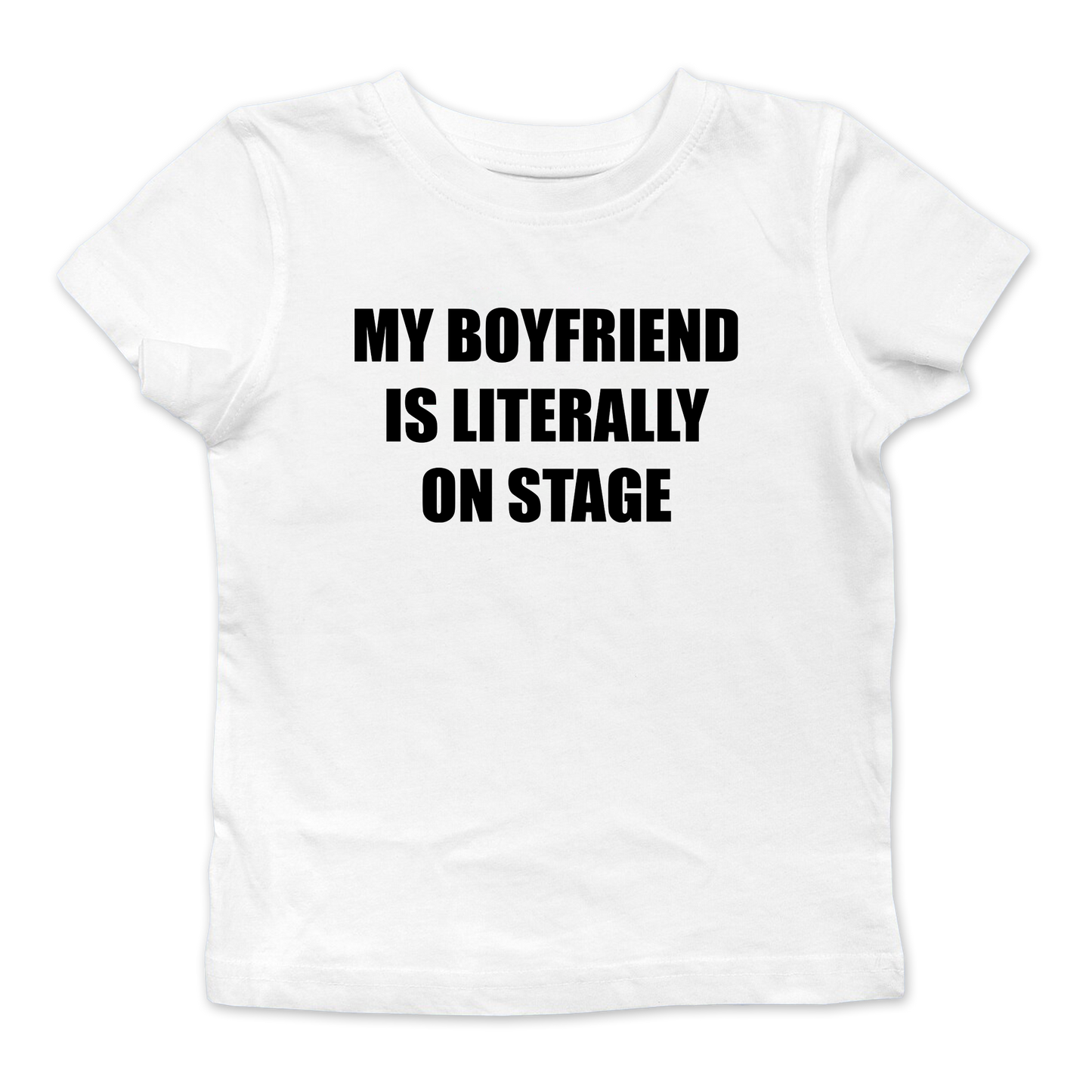 My Boyfriend Is Literally On Stage Baby Tee