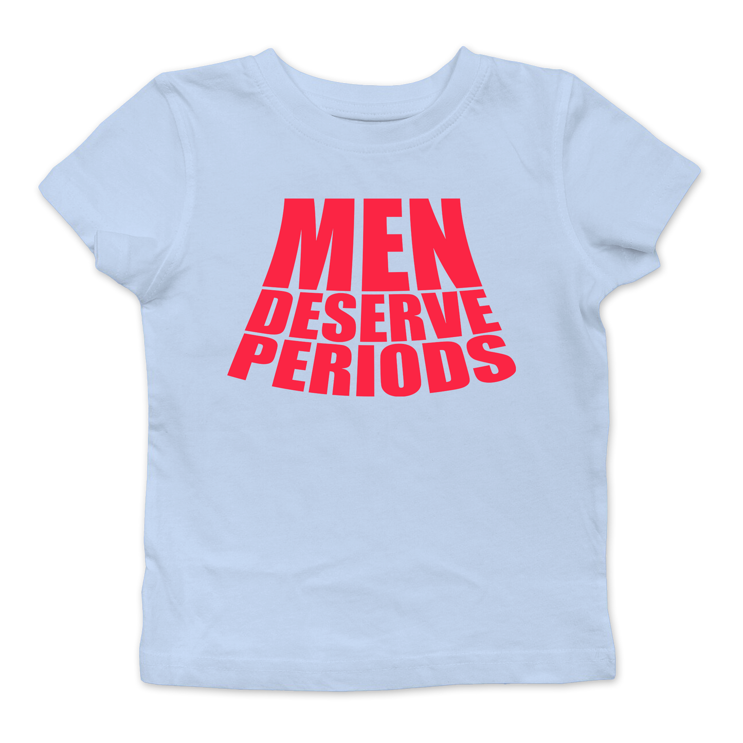Men Deserve Periods Baby Tee