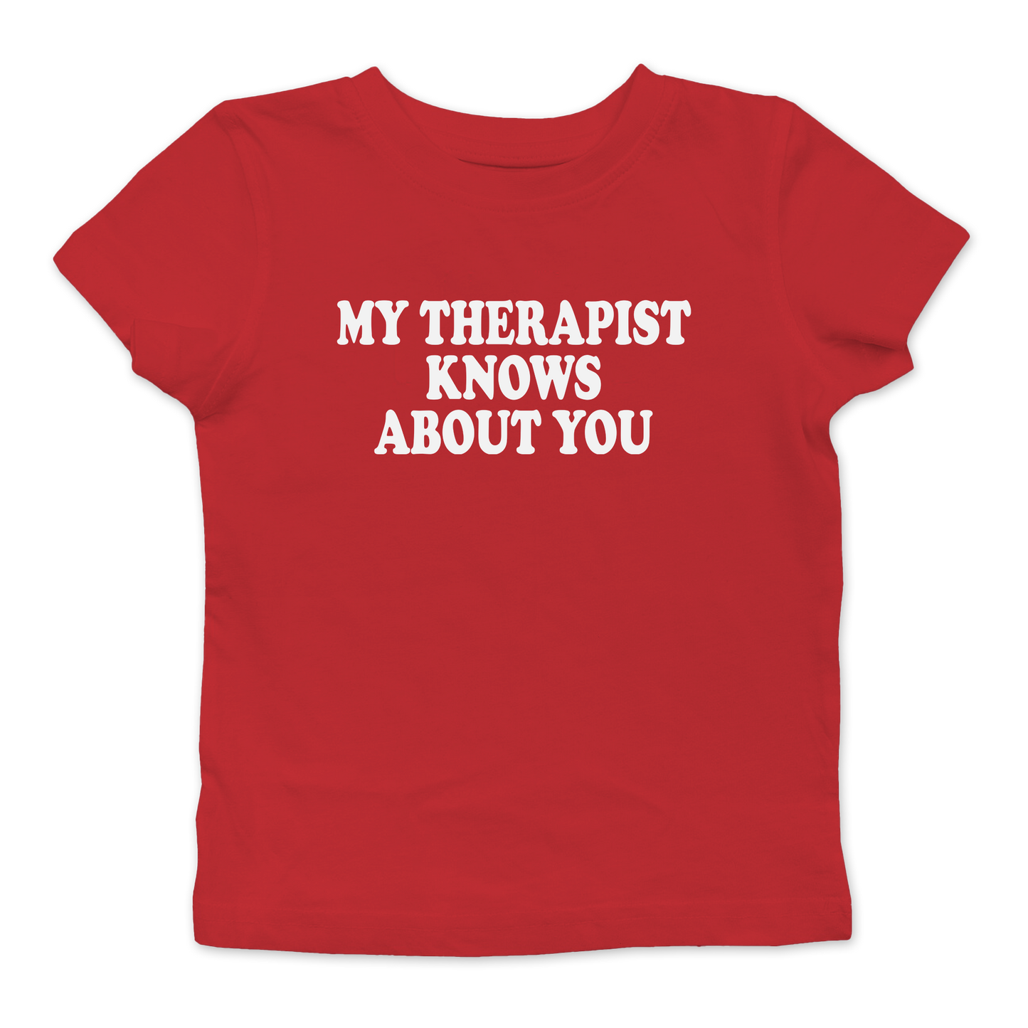 My Therapist Knows About You Baby Tee
