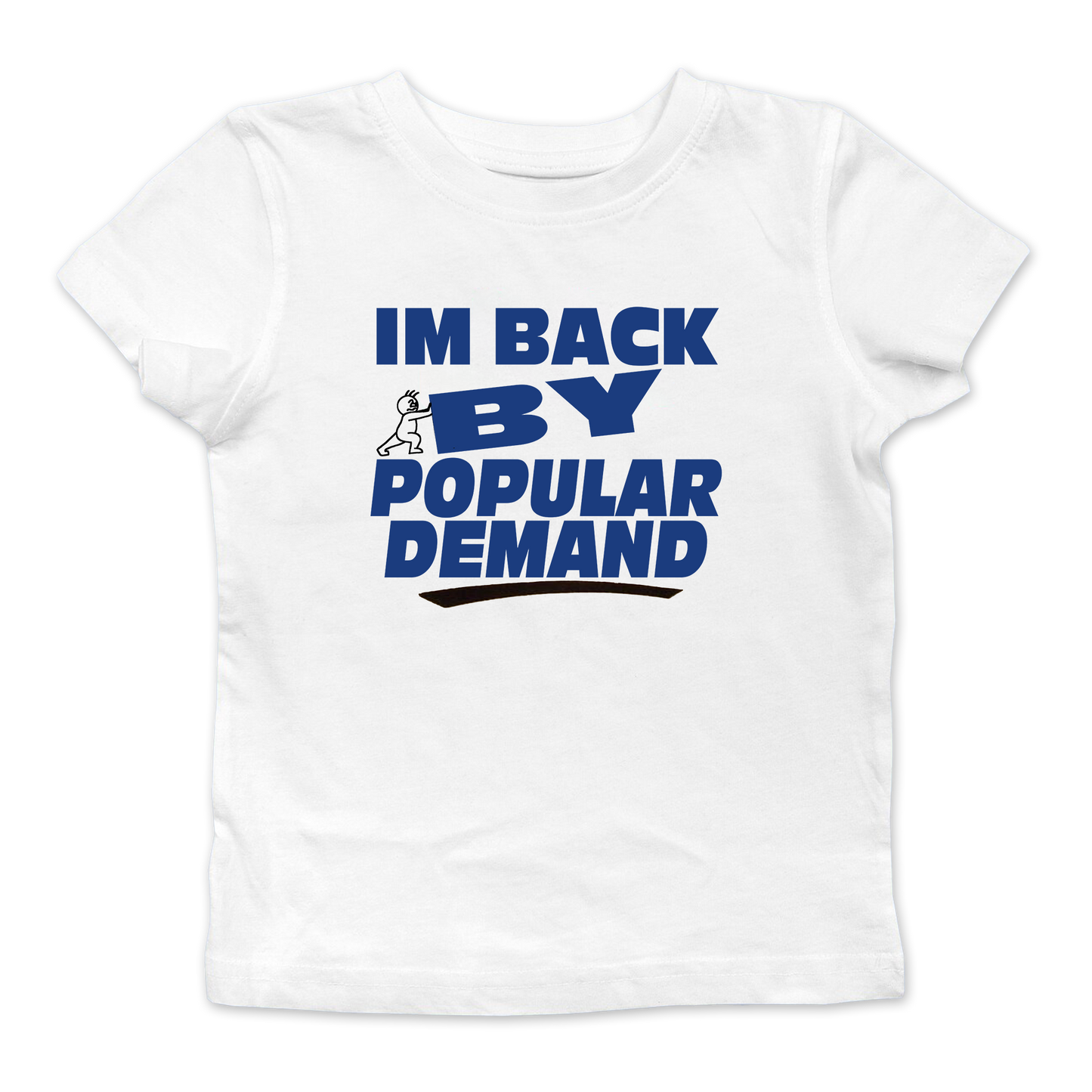 I'M Back By Popular Demand Baby Tee