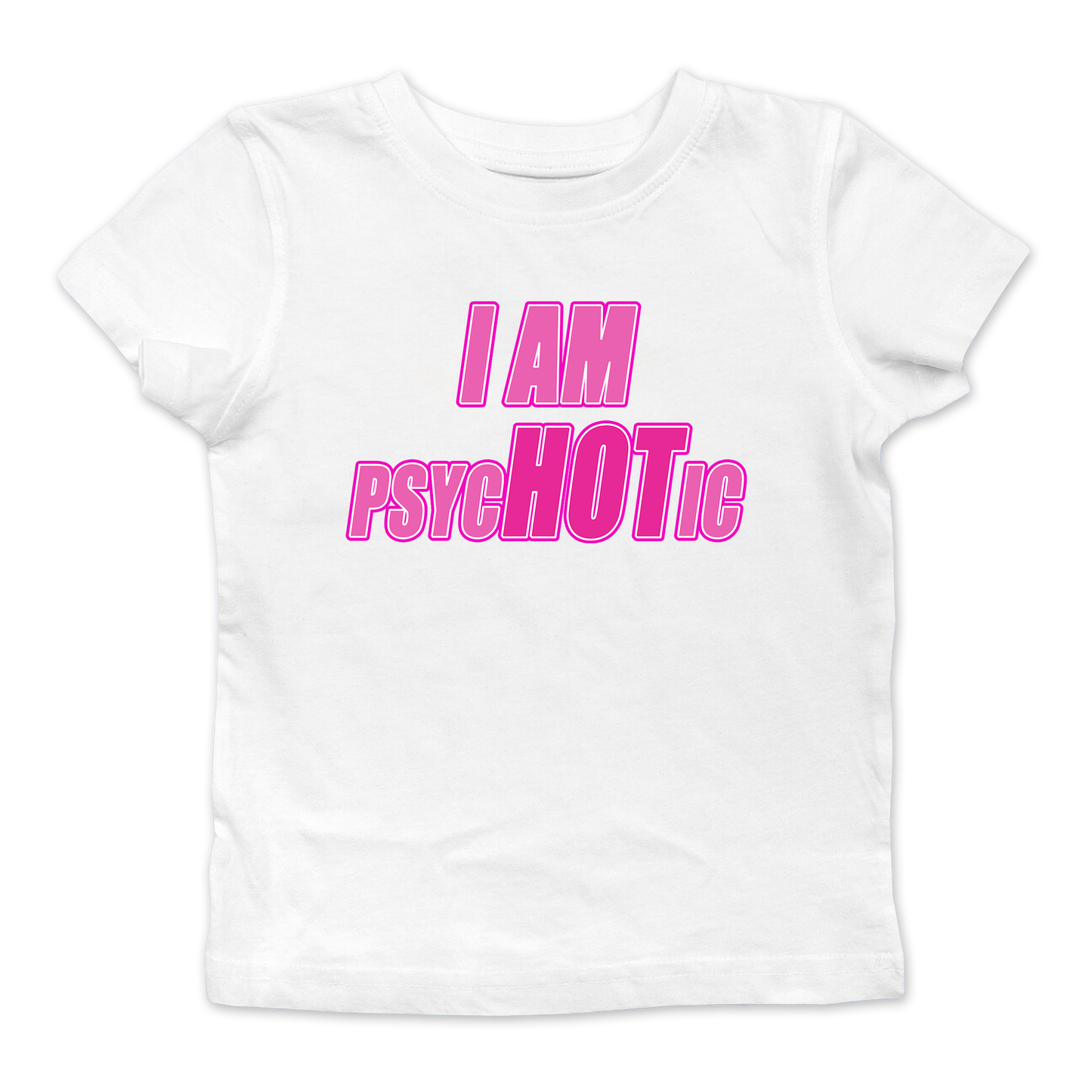 I Am Psychotic Baby Tee