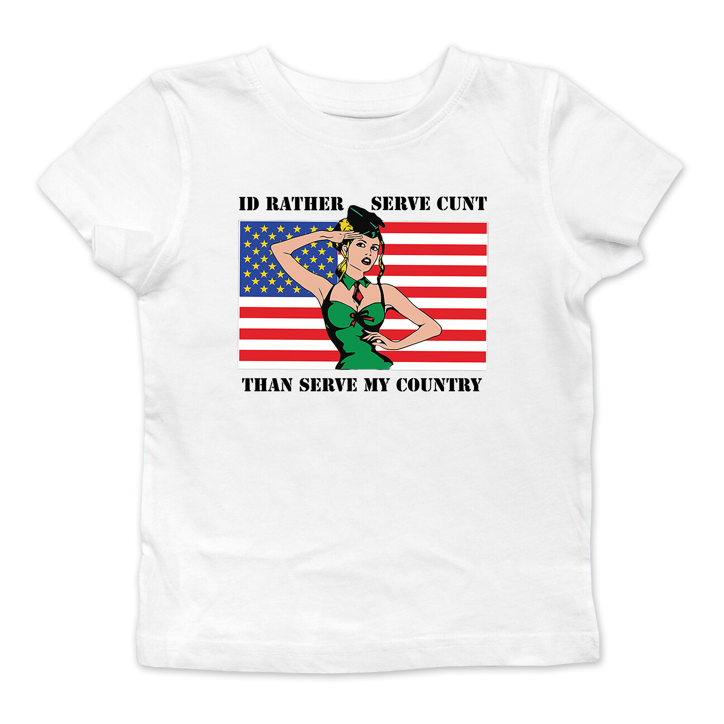 I'd Rather Serve Cunt Than Serve My Country Baby Tee