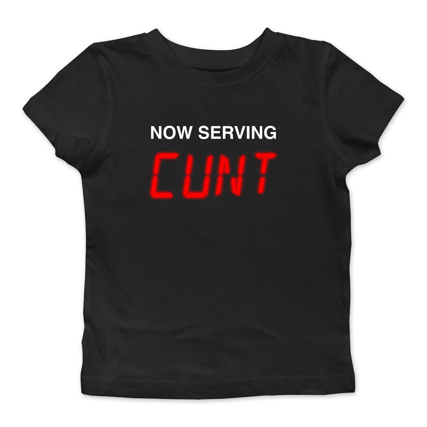Now Serving Cunt Baby Tee