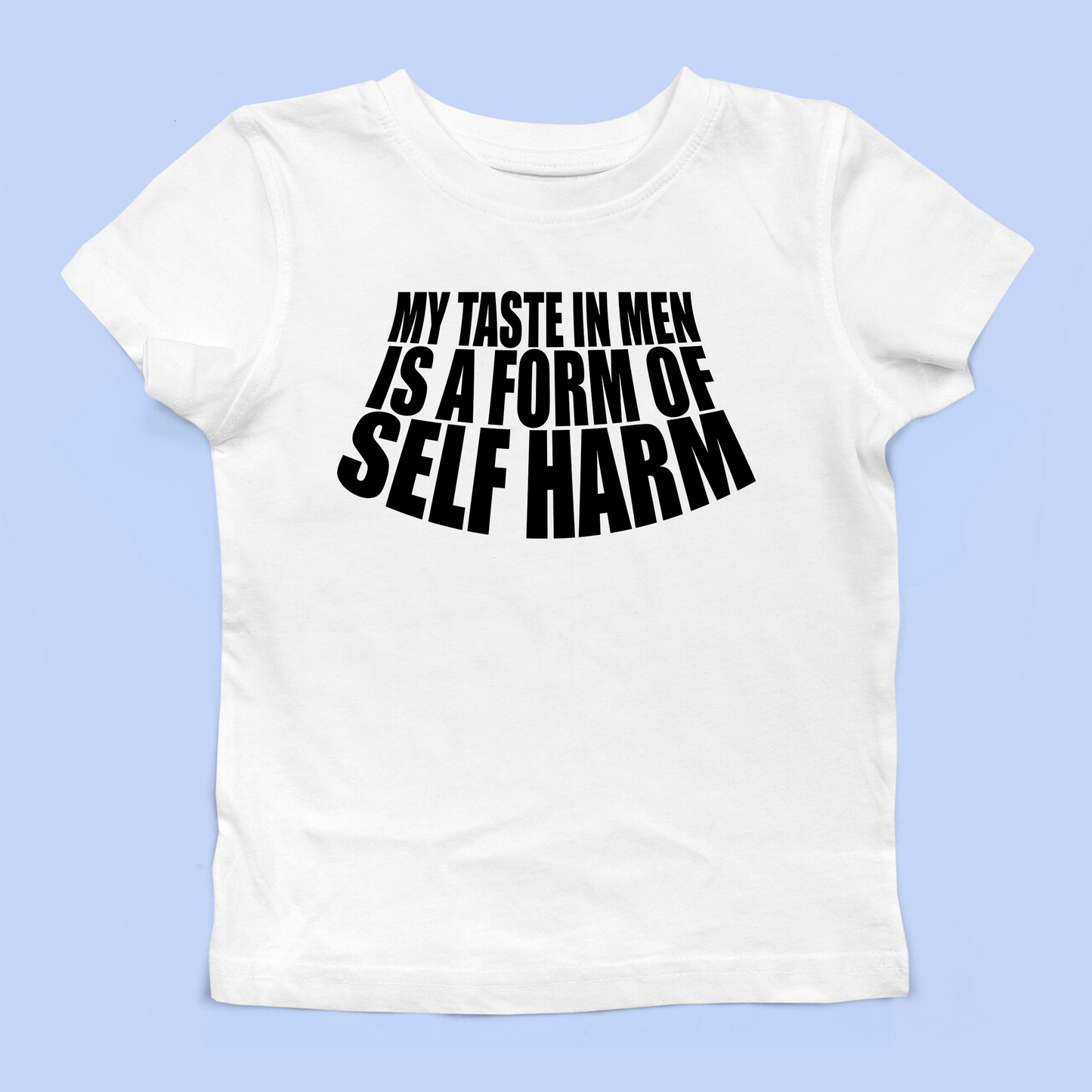 My Taste In Men Is A Form Of Self Harm Baby Tee