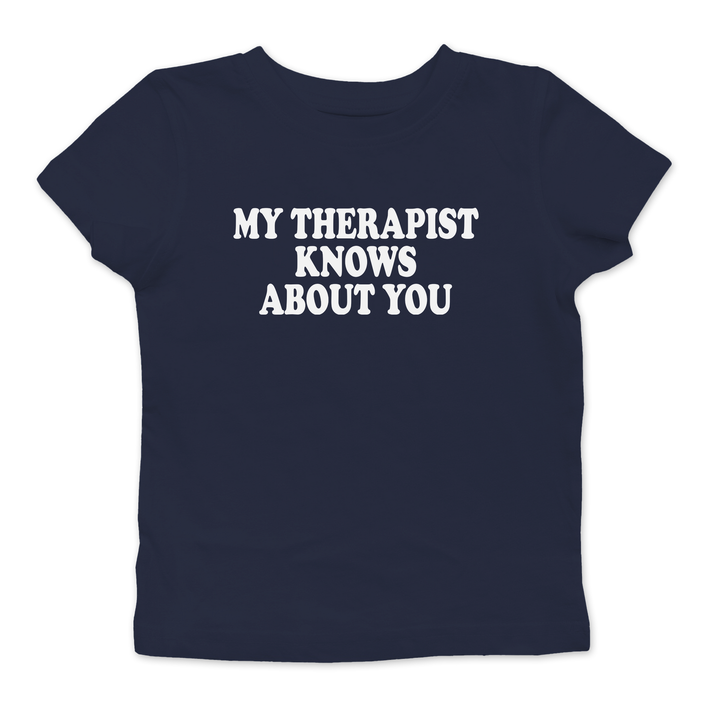My Therapist Knows About You Baby Tee