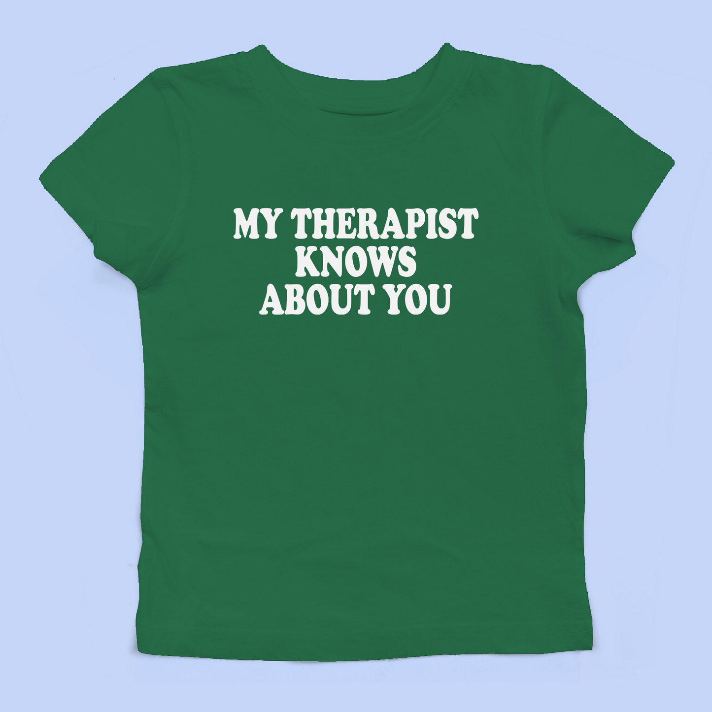 My Therapist Knows About You Baby Tee