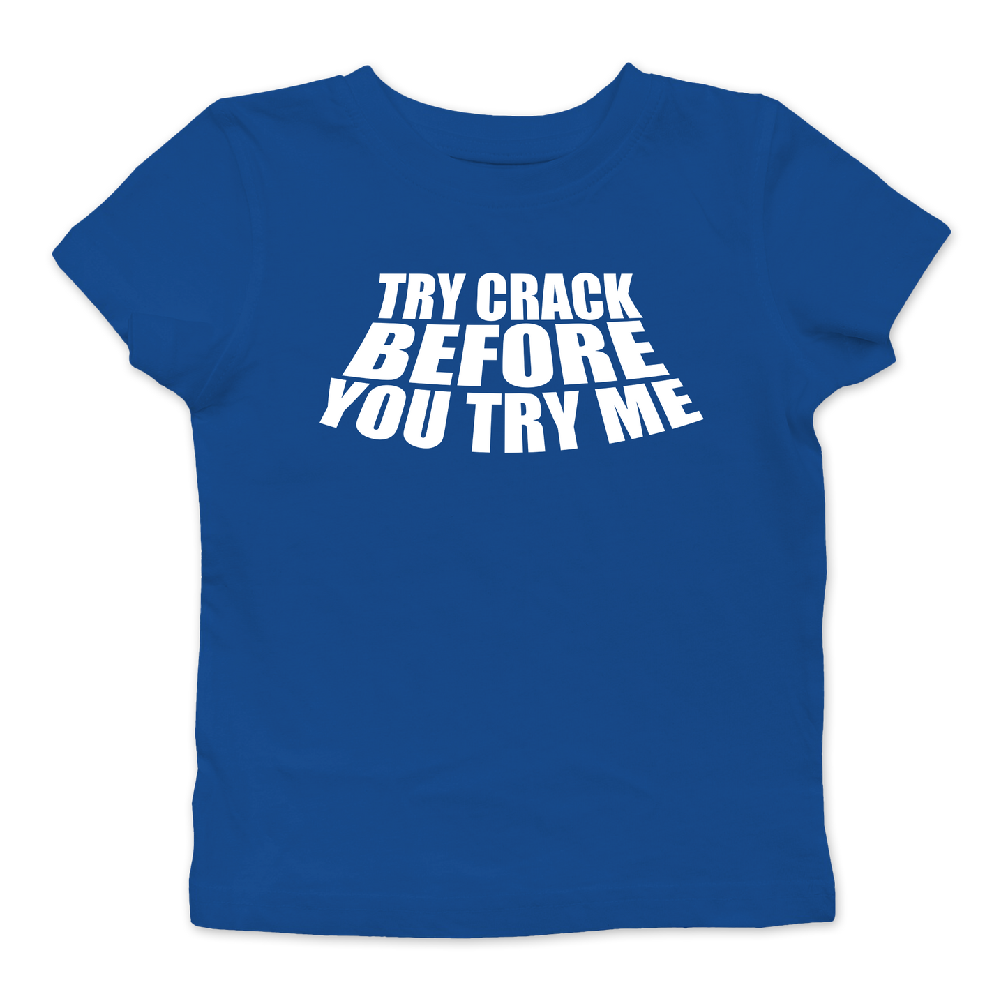 Try Crack Before You Try Me Baby Tee