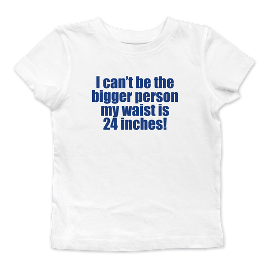 My Waist Is 24 Inches Baby Tee