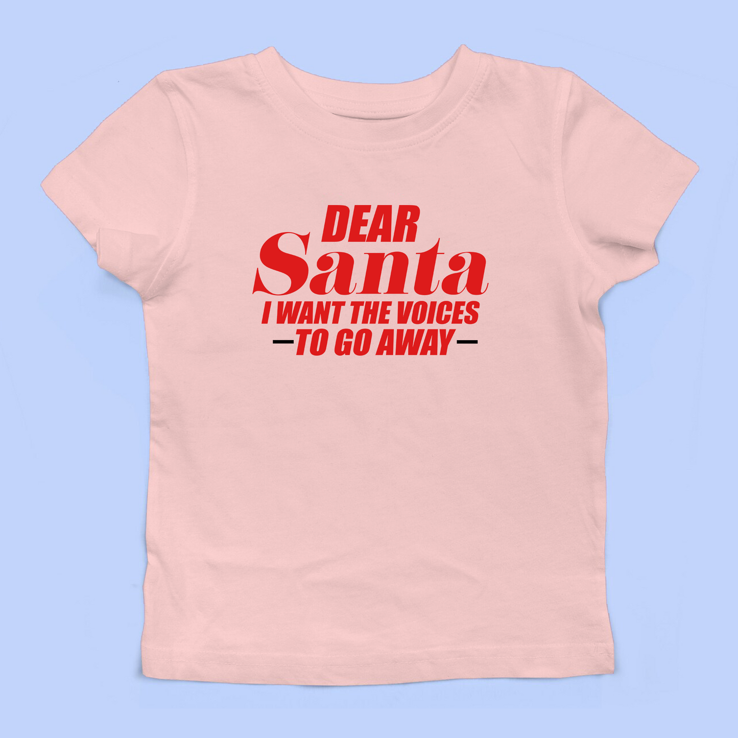Dear Santa I Want The Voices To Go Away Baby Tee