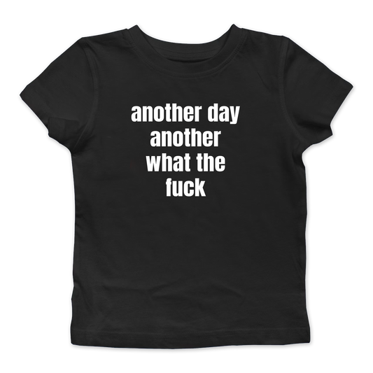 Another Day Another What The Fuck Baby Tee