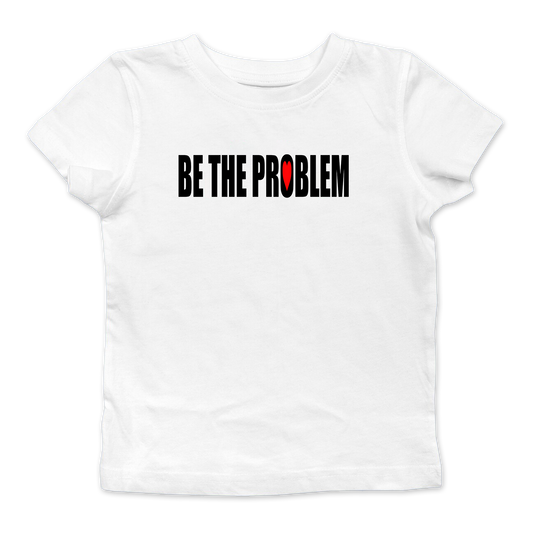 Be The Problem Baby Tee