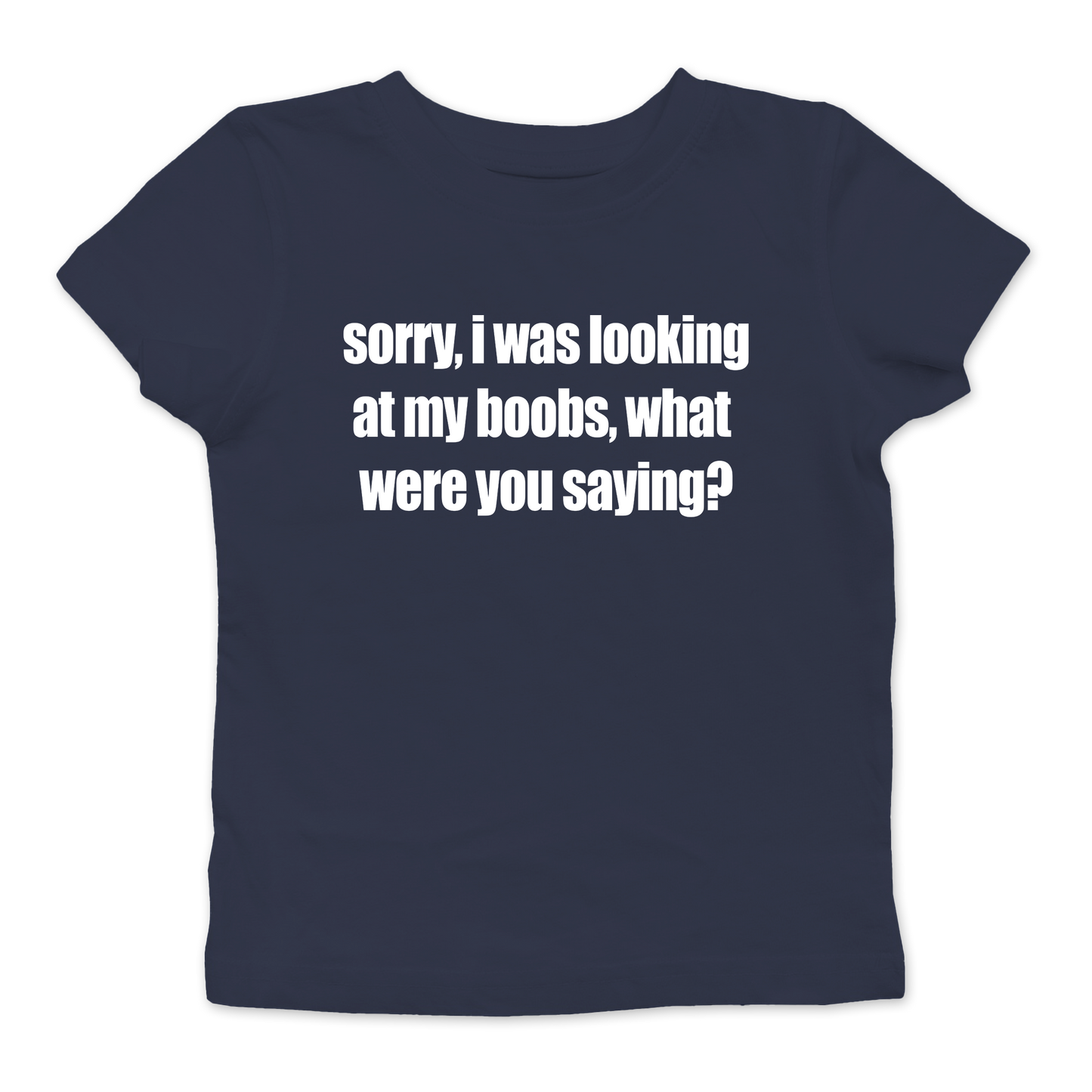 Sorry, I Was Looking At My Boobs Baby Tee