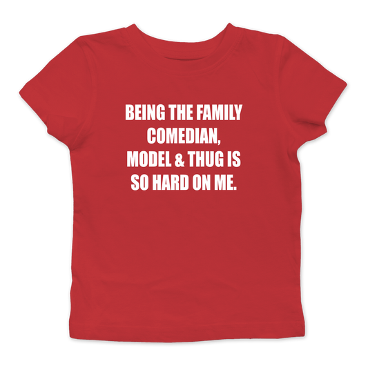 Being The Family Comedian, Model & Thug Baby Tee