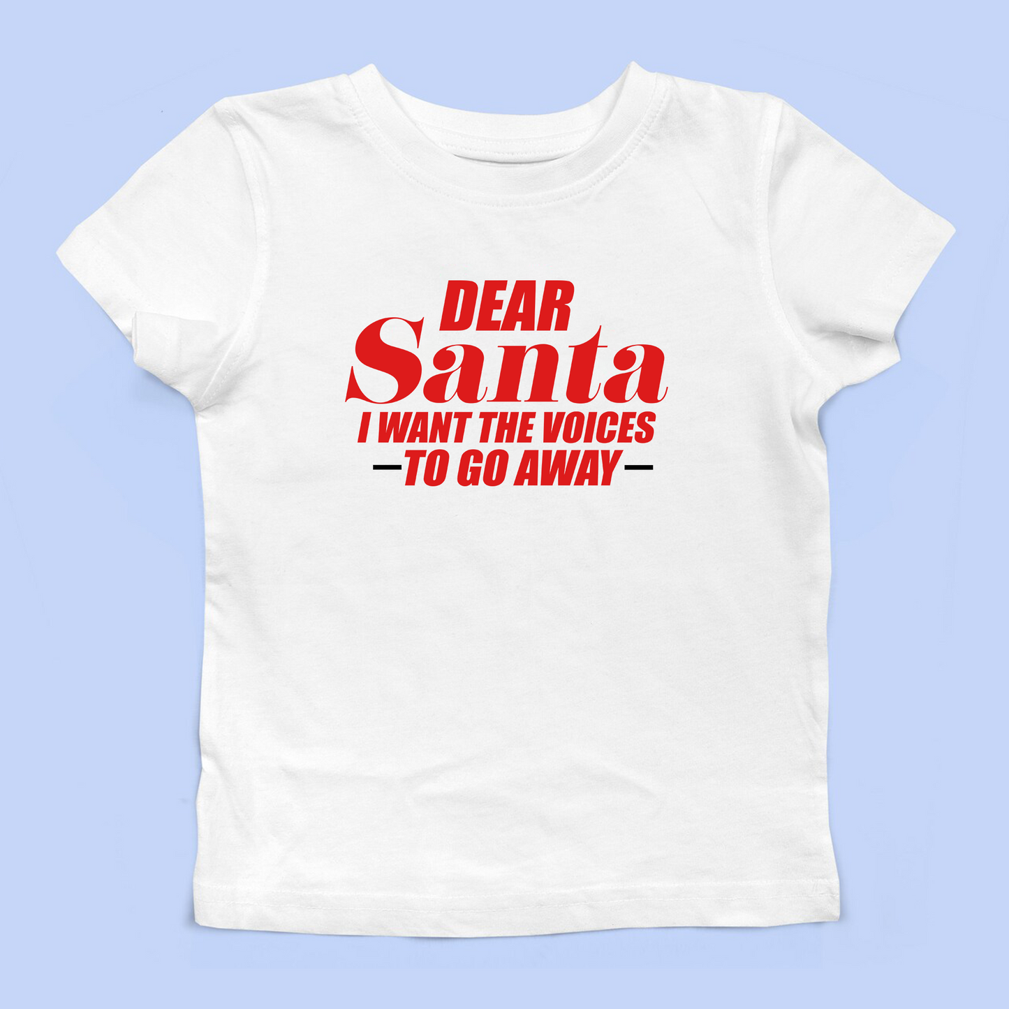 Dear Santa I Want The Voices To Go Away Baby Tee