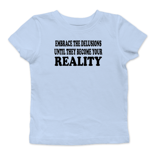 Embrace The Delusions Baby Tee