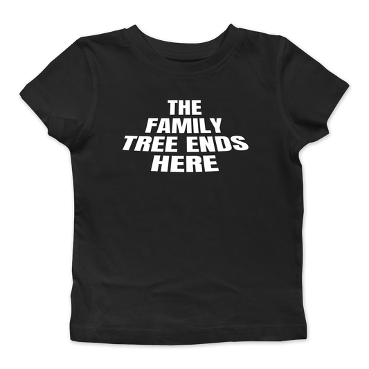 The Family Tree Ends Here Baby Tee