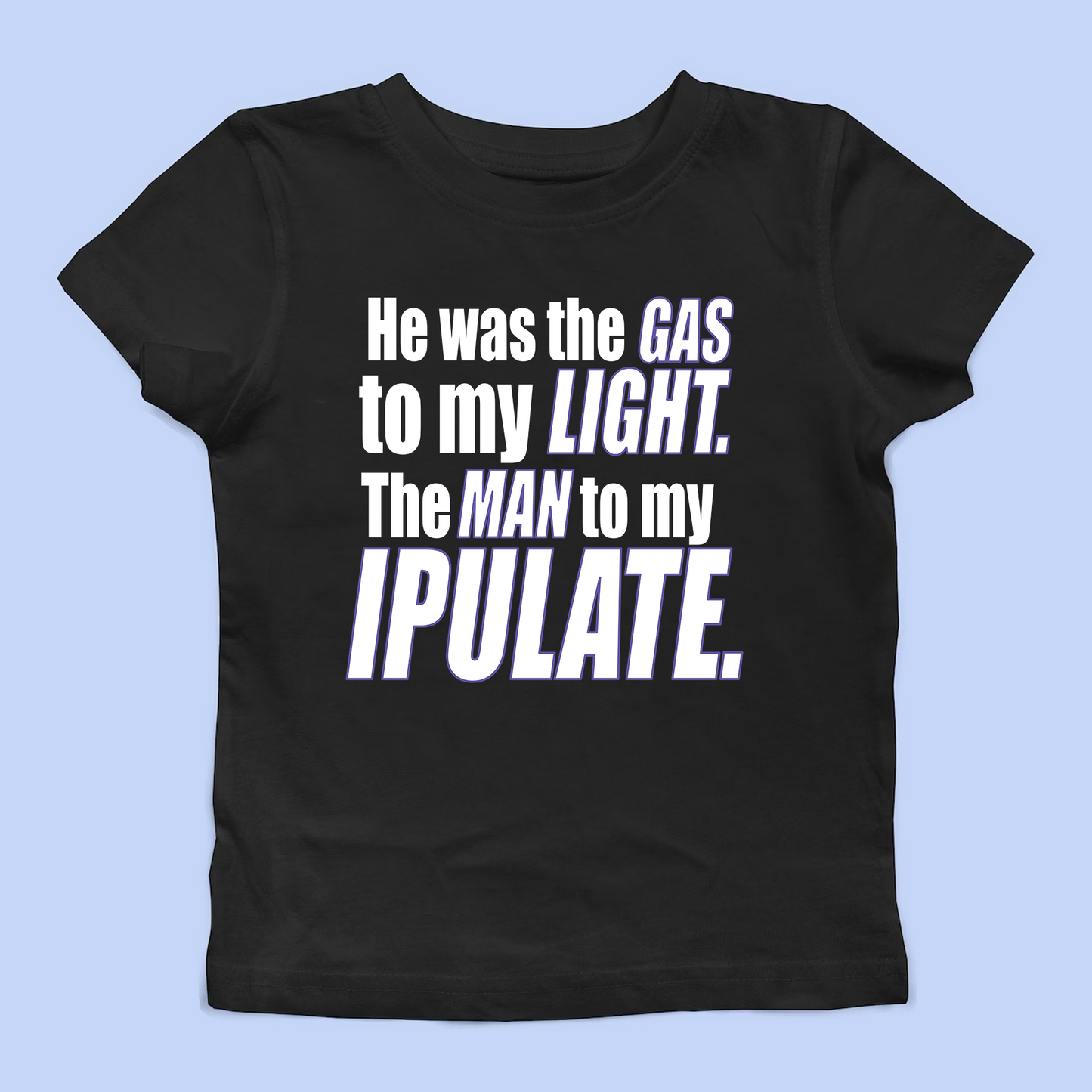 He Was The Gas To My Light Baby Tee