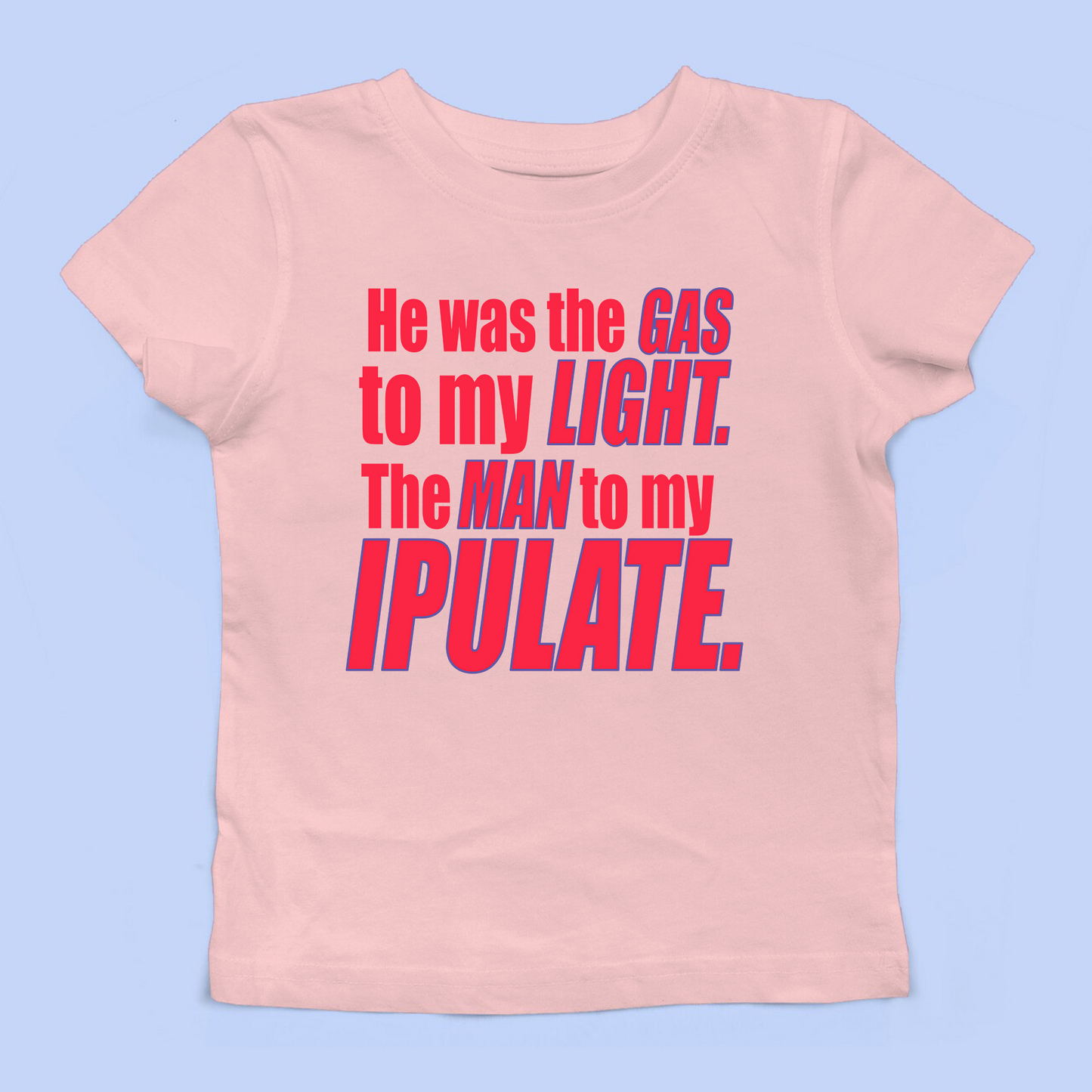 He Was The Gas To My Light Baby Tee