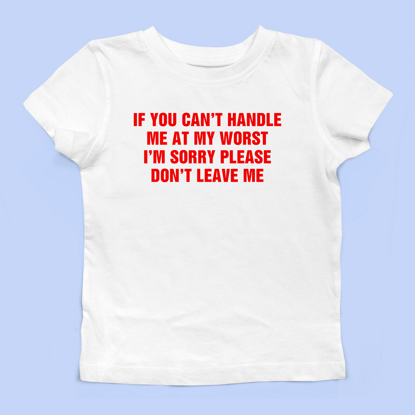 If You Can't Handle Me At My Worst Baby Tee