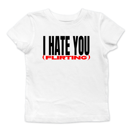 I Hate You (Flirting) Baby Tee