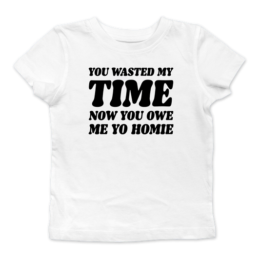 Now You Owe Me Yo Homie Baby Tee