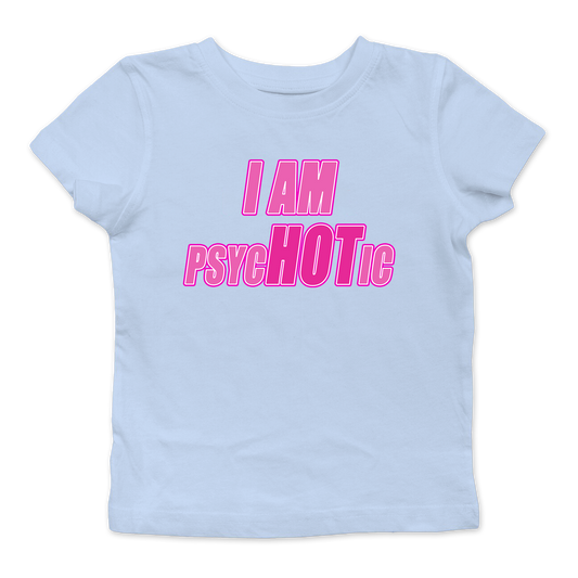 I Am Psychotic Baby Tee