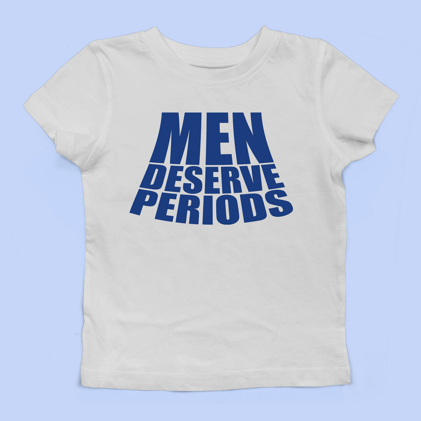 Men Deserve Periods Baby Tee