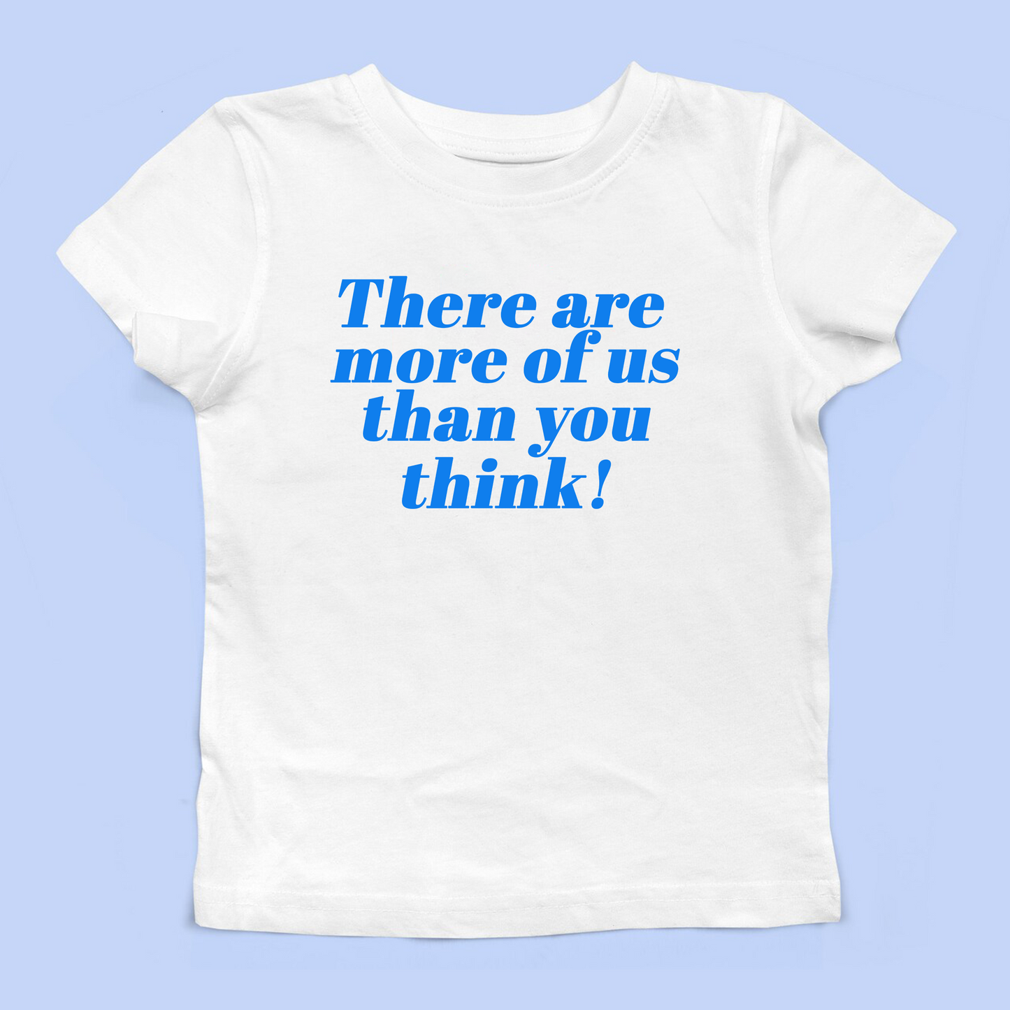 There Are More Of Us Baby Tee