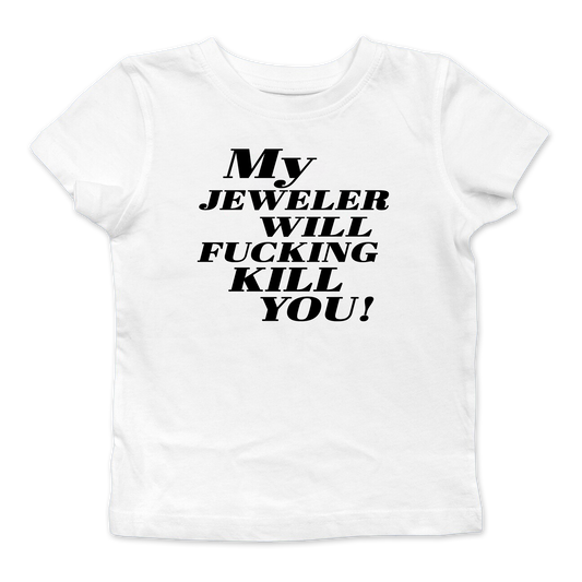 My Jeweler Will Fucking Kill You Baby Tee