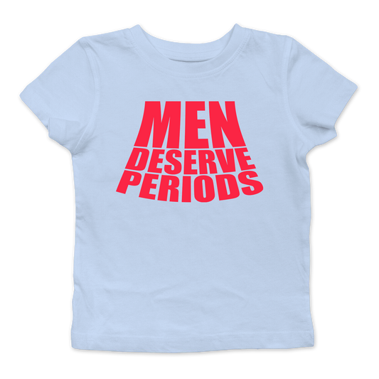 Men Deserve Periods Baby Tee