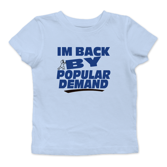 I'M Back By Popular Demand Baby Tee
