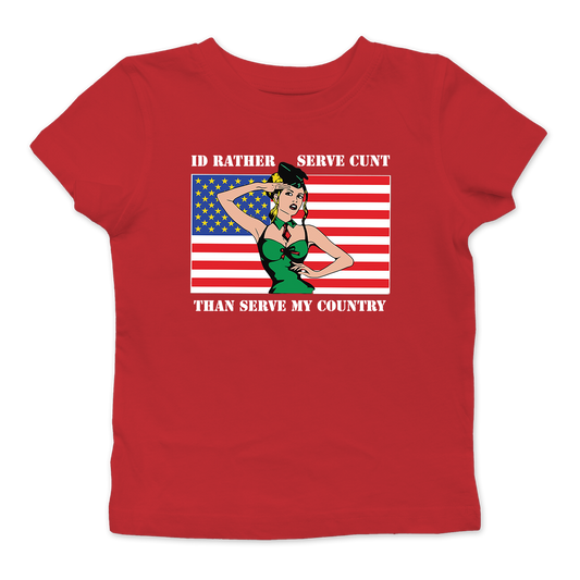 I'd Rather Serve Cunt Than Serve My Country Baby Tee