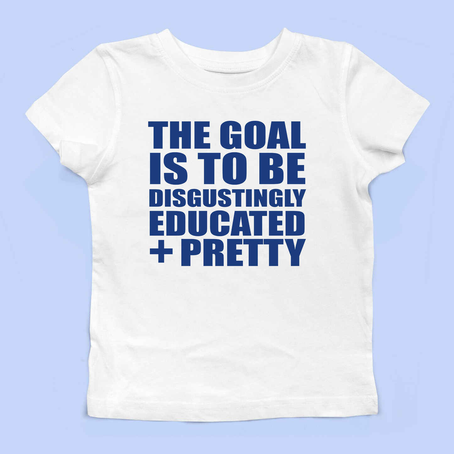 Disgustingly Educated + Pretty Baby Tee